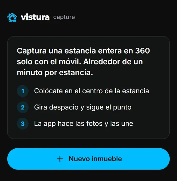 Pantalla de inicio de Vistura Capture en un móvil, con los tres pasos bajo el texto "Captura una estancia entera en 360 solo con el móvil" y el botón "Nuevo inmueble"